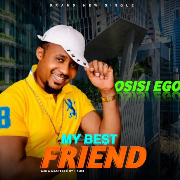 Osisi Ego - My Best Friend
